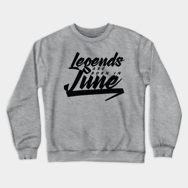 Legends are born in June Crewneck Sweatshirt by Kuys Ed